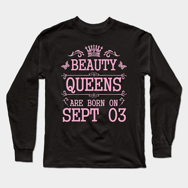 Beauty Queens Are Born On September 03 Happy Birthday To Me You Nana Mommy Aunt Sister Daughter Long Sleeve T-Shirt by Cowan79